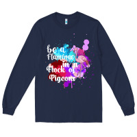 Navy Be a Flamingo in a Flock of Pigeons Long Sleeve Tee - Bettercallsaul