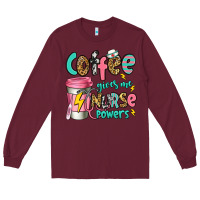 Burgundy coffee gives me nurse powers Long Sleeve Tee - Jasminsmagicworld