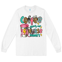 White coffee gives me nurse powers Long Sleeve Tee - Jasminsmagicworld
