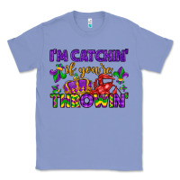 Colony Blue i m catchin if you re throwin Classic Tee - LillyAllenDesigns