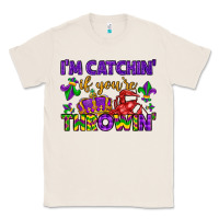 Natural i m catchin if you re throwin Classic Tee - LillyAllenDesigns