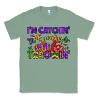 Sage i m catchin if you re throwin Classic Tee - LillyAllenDesigns