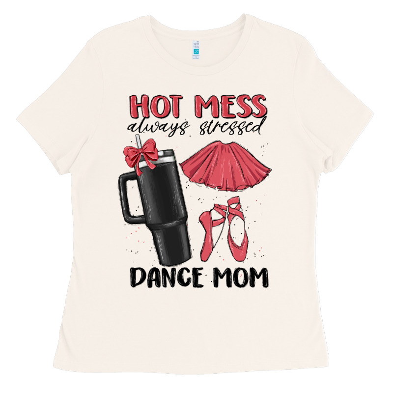 Hot Mess Always Stressed Dance Mom Ladies Tee by MaliasSmallBusiness | Teevron