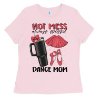 Bubblegum Pink hot mess always stressed dance mom Ladies Tee - MaliasSmallBusiness