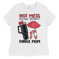 White hot mess always stressed dance mom Ladies Tee - MaliasSmallBusiness