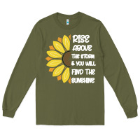Army Green Rise Above The Storm You Will F and The Sunshine Long Sleeve Tee - Bettercallsaul