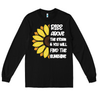 Black Rise Above The Storm You Will F and The Sunshine Long Sleeve Tee - Bettercallsaul