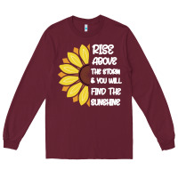 Burgundy Rise Above The Storm You Will F and The Sunshine Long Sleeve Tee - Bettercallsaul