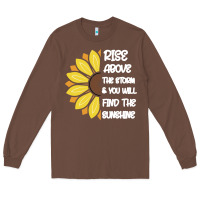 Chestnut Rise Above The Storm You Will F and The Sunshine Long Sleeve Tee - Bettercallsaul