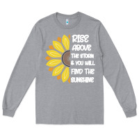 Heather Grey Rise Above The Storm You Will F and The Sunshine Long Sleeve Tee - Bettercallsaul