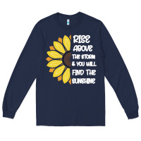 Navy Rise Above The Storm You Will F and The Sunshine Long Sleeve Tee - Bettercallsaul