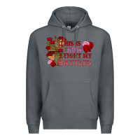 This Is How I Fight My Battles Valentine's Day Premium Hoodie | Teevron