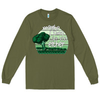 Army Green maybe i don't like you either Long Sleeve Tee - Bettercallsaul