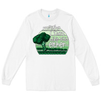 White maybe i don't like you either Long Sleeve Tee - Bettercallsaul