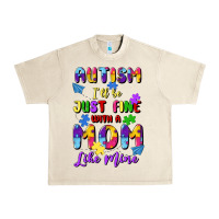 Sandshell autism i'll be just fine with a mom like mine Urban Heavy Tee - Artiststas