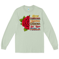 Matcha Always chingona sometimes cabrona but never pendej Long Sleeve Tee - RanaPortraitStore