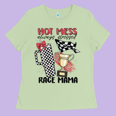Hot Mess Always Stressed Race Mama Ladies Tee Designed By Maliassmallbusiness