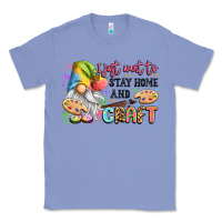 Colony Blue i just want to stay home and craft Classic Tee - LillyAllenDesigns