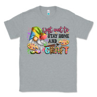 Heather Grey i just want to stay home and craft Classic Tee - LillyAllenDesigns
