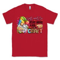 Red i just want to stay home and craft Classic Tee - LillyAllenDesigns