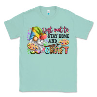 Seafoam i just want to stay home and craft Classic Tee - LillyAllenDesigns