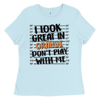 Baby Blue i look great in orange don't play with me Ladies Tee - MaliasSmallBusiness