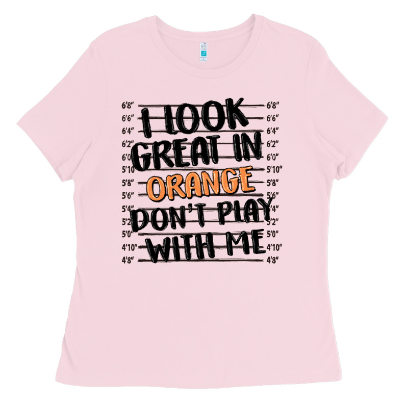 I Look Great In Orange Don't Play With Me Ladies Tee by MaliasSmallBusiness | Teevron