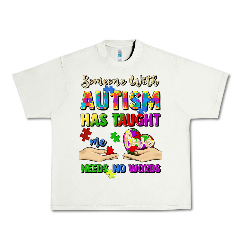 Someone With Autism Has Taught Me Love Needs No Wo Urban Heavy Tee by Artiststas | Teevron