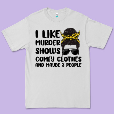 I Like Murder Shows Comfy Clothes And Maybe 3 Peop Premium Tee Designed By Maliassmallbusiness