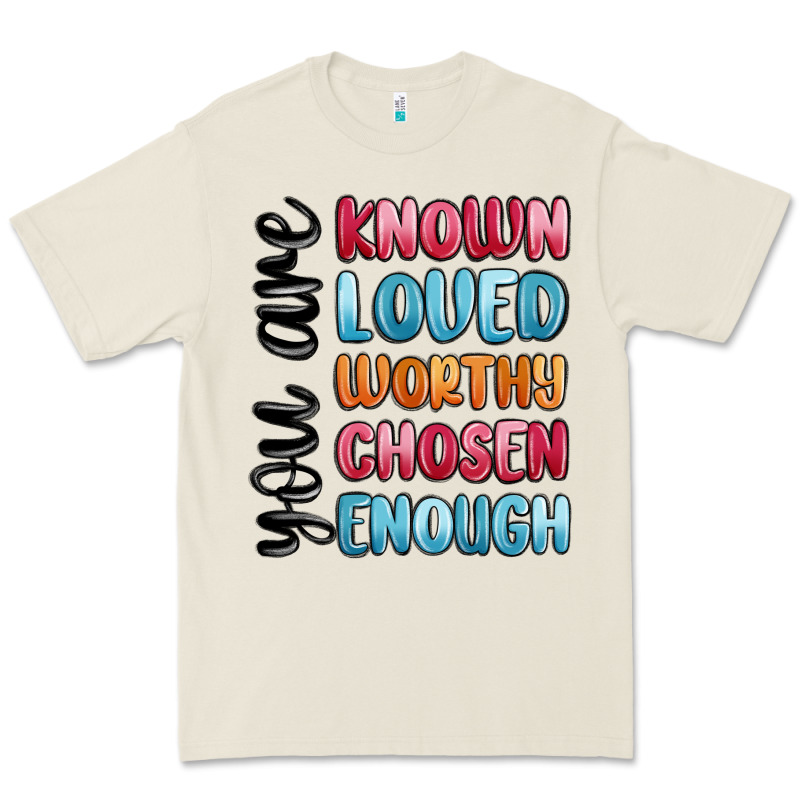 You Are Known Loved Worthy Chosen Enough Premium Tee by MaliasSmallBusiness | Teevron
