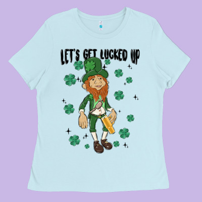 Let's Get Lucked Up Ladies Tee Designed By Maliassmallbusiness