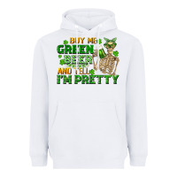 White buy me green beer and tell me i'm pretty Heavyweight Hoodie - FaDigitalArtStudio