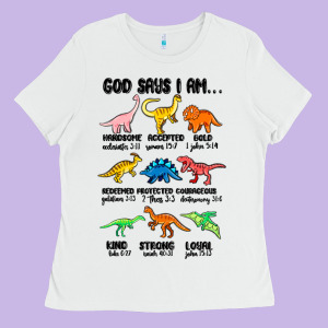 God Says I Am Dinosaurs Handsome Ladies Tee Designed By Maliassmallbusiness