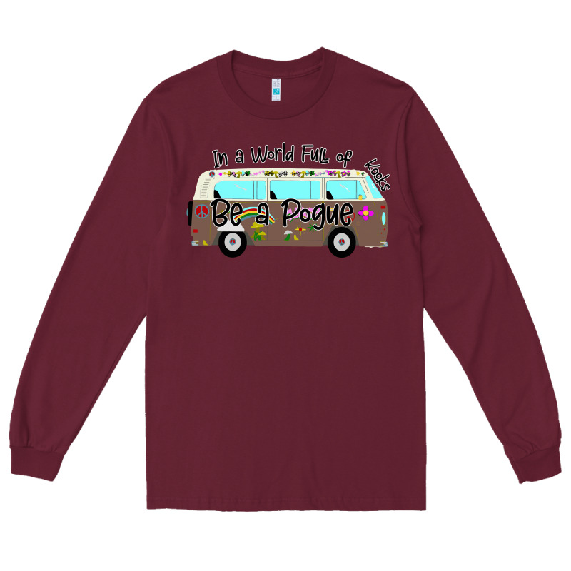 In A World Full Of Kooks Be A Pogue Long Sleeve Tee by Bettercallsaul | Teevron