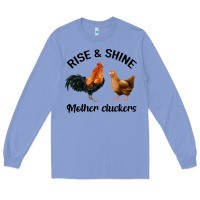 Rise And Shine Mother Cluckers Long Sleeve Tee | Teevron