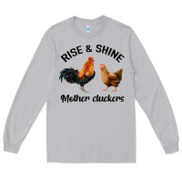 Moon Dust Rise and Shine Mother Cluckers Long Sleeve Tee - Bettercallsaul