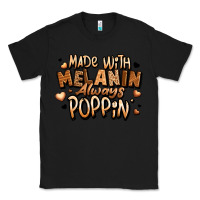 Black made with melanin always poppin' Classic Tee - LillyAllenDesigns