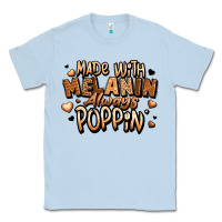 Dusty Blue made with melanin always poppin' Classic Tee - LillyAllenDesigns