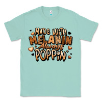 Seafoam made with melanin always poppin' Classic Tee - LillyAllenDesigns
