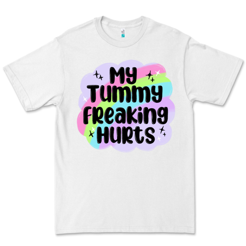 My Tummy Freaking Hurts Premium Tee by MaliasSmallBusiness | Teevron