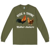 Army Green Rise and Shine Mother Cluckers Long Sleeve Tee - Bettercallsaul