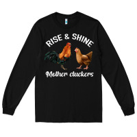 Rise And Shine Mother Cluckers Long Sleeve Tee | Teevron