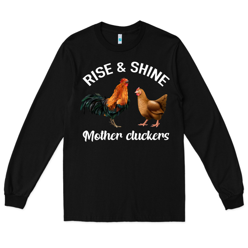 Rise And Shine Mother Cluckers Long Sleeve Tee by Bettercallsaul | Teevron