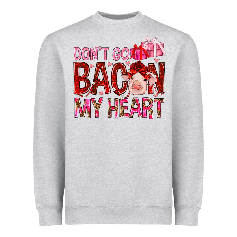 Don't Go Bacon My Heart Valentine's Day Heavyweight Sweatshirt by HowdyJamesFarm | Teevron