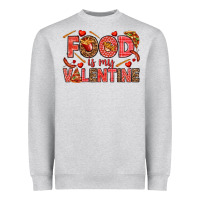 Food Is My Valentine Heavyweight Sweatshirt | Teevron