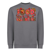 Storm Food is my Valentine Heavyweight Sweatshirt - HowdyJamesFarm