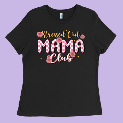 Stressed Out Mama Club Ladies Tee Designed By Maliassmallbusiness