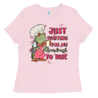 Bubblegum Pink waiting for my sourdough to rise Ladies Tee - MaliasSmallBusiness
