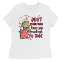 White waiting for my sourdough to rise Ladies Tee - MaliasSmallBusiness