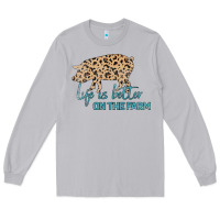 Moon Dust Life is Better on the Farm Long Sleeve Tee - Bettercallsaul